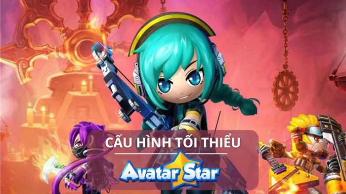 Link tải và cấu hình tối thiểu chơi Avatar Star mới nhất cho máy tính