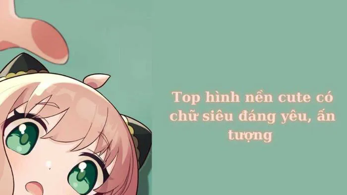 70+ Hình nền cute có chữ siêu đáng yêu, ấn tượng nhất