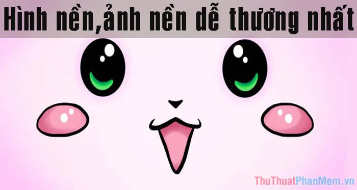 Hình nền dễ thương - Tổng hợp hình nền, ảnh nền, wallpaper dễ thương nhất