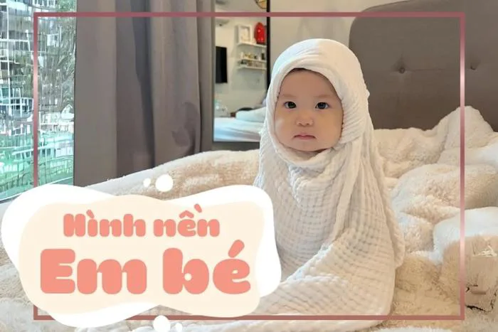Tổng hợp 50+ ảnh em bé cute cho điện thoại, máy tính mới nhất