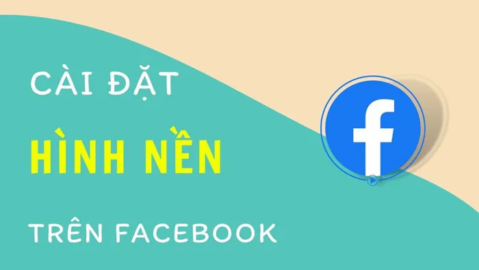 Hướng dẫn cài đặt hình nền trên Facebook | Thủ Thuật Mạng