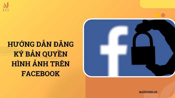 Hướng dẫn đăng ký bản quyền hình ảnh trên Facebook