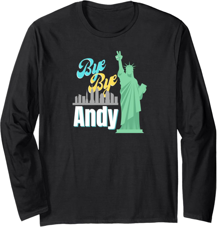 Amazon.com: Funny Meme Bye Bye Andy Goodbye Andy Long Sleeve T-Shirt :  Clothing, Shoes & Jewelry