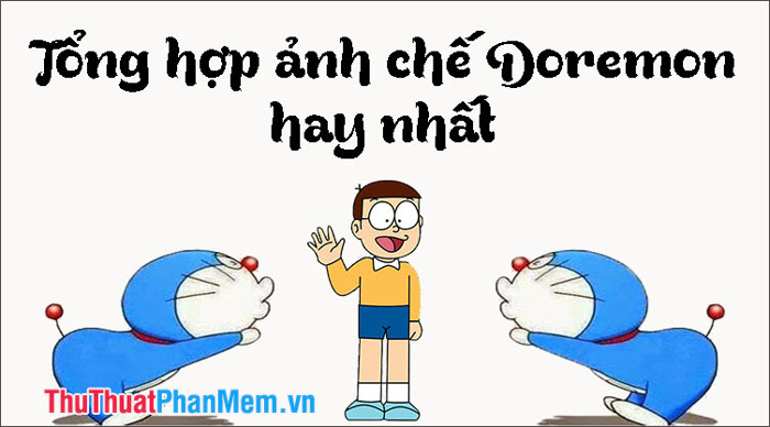Tuyển tập những bức ảnh chế Doremon hài hước và đặc sắc nhất Tuyển tập những bức ảnh chế Doremon hài hước và đặc sắc nhất