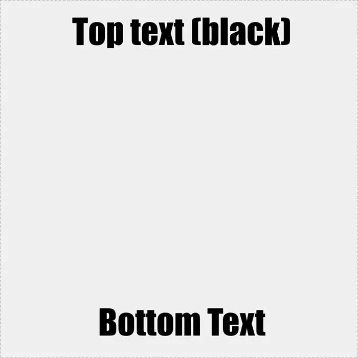 Meme Template with White Impact Text on Top and Bottom — Kapwing
