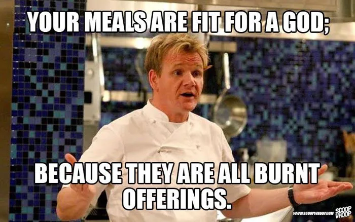 gordon ramsay meme - The Wayfaring Soul
