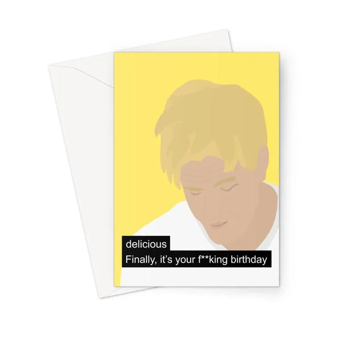Gordon Ramsay Meme Card - 'Delicious Finally It's Your F**king Birthday'  Card – The New Aesthetic Store