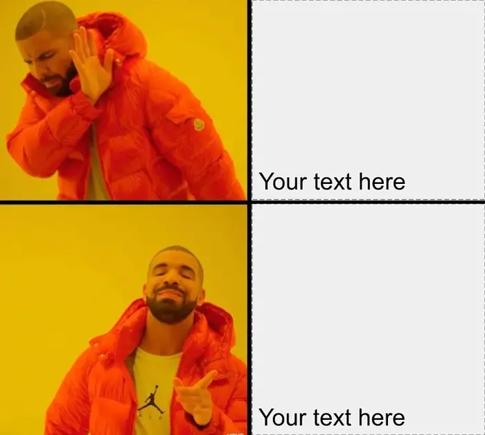 Drake Reaction Meme Generator — Kapwing