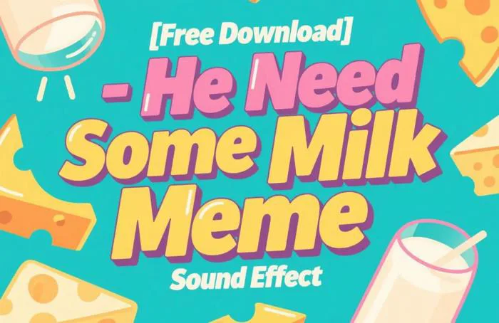Free Download] - He Need Some Milk Meme Sound Effect