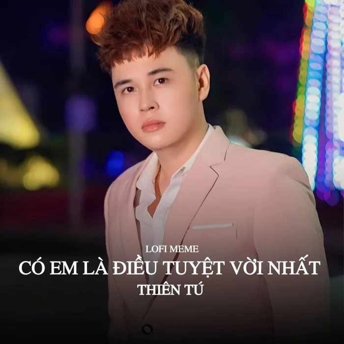 Stream Có Em Là Điều Tuyệt Vời Nhất (Lofi MeMe) by Thiên Tú | Listen online  for free on SoundCloud