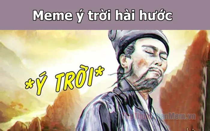 Ý trời meme - Tổng hợp meme ý trời hài hước