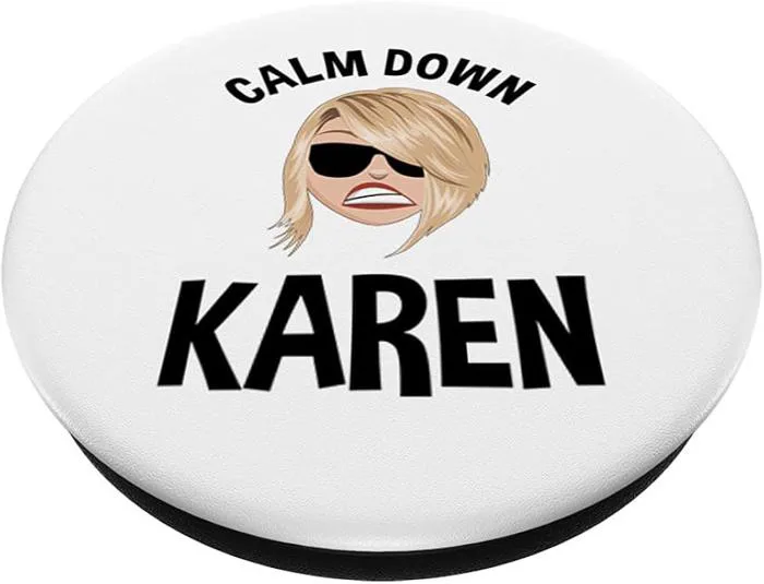 Amazon.com: Calm Down Karen Funny Sarcastic Karen Meme PopSockets Swappable  PopGrip : Cell Phones & Accessories
