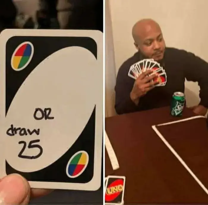 UNO Draw 25 Cards Meme Template — Kapwing