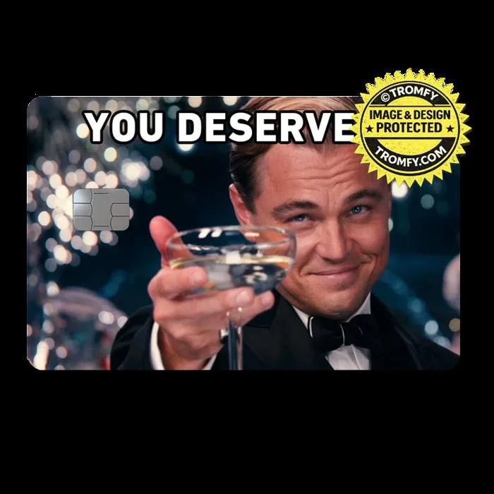 You Deserve It Meme Card