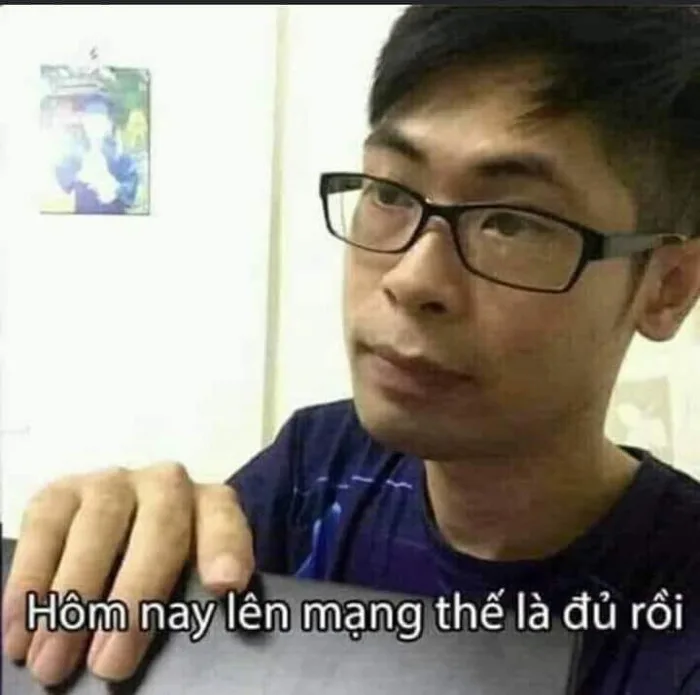 Meme ⚡ Thanh niên đeo kính nói hôm nay lên mạng thế là đủ rồi