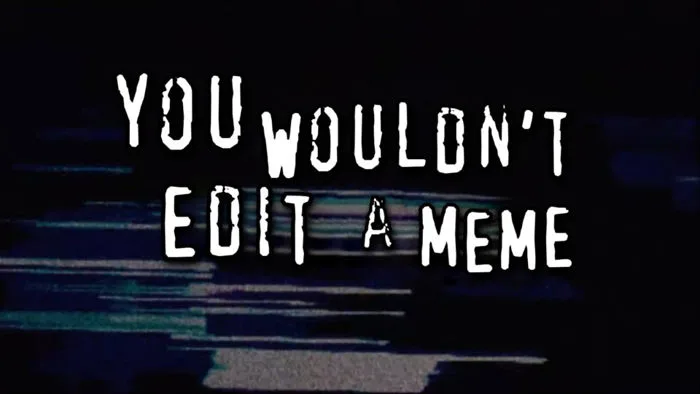 You Wouldn't Edit a Meme - Online Meme Generator