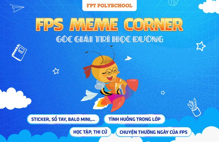 FPS Meme Corner - Nơi sinh viên FPT PolySchool bật mood sáng tạo - FPT  PolySchool Thông Báo Tuyển Sinh 2026