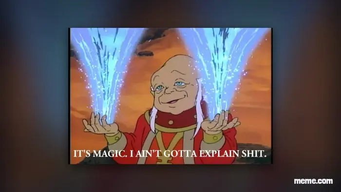It's Magic. I Ain't Gotta Explain Shit. Meme Explained
