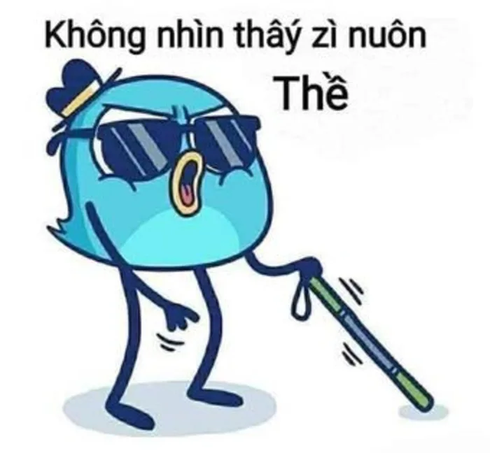 Tuyển tập meme mù hài hước, thú vị để bạn thoải mái nhắn tin vui đùa cùng  bạn bè