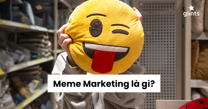 Meme Marketing Là Gì? Xu Hướng Mới Trong Tiếp Thị Kỹ Thuật Số - Glints  Vietnam Blog