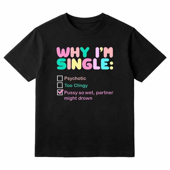 Áo Vớ Vẩn Why I'm Single Ướt Át cho Nữ, Áo Thun Oversize Meme hài Hước,  Premium Cotton 2 chiều Nam Nữ | Shopee Việt Nam